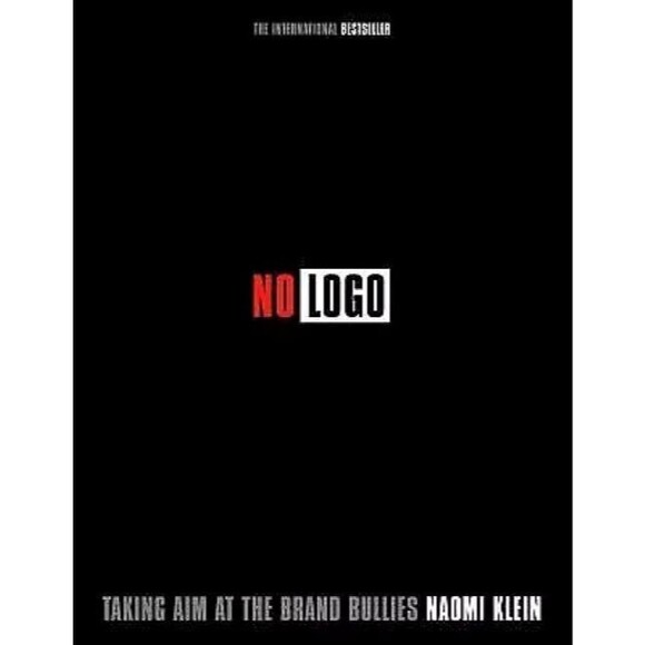 Other - No Logo: Taking Aim at the Brand Bullies - Naomi Klein (Paperback) Anti-Consumer